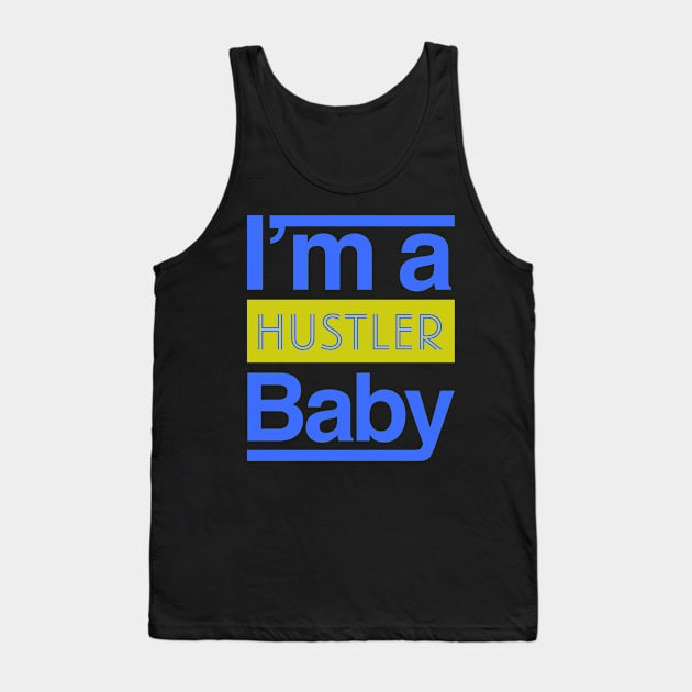 Hustle Baby Tank Top by dmangelo